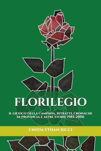 FLORILEGIO: Il giuoco della campana, Ritratti, Cronache di provincia e altre storie 1985-2006 (Ti racconto una storia...) (Italian Edition)
