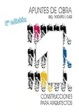 Apuntes de obra. Construcciones para arquitectos TOMO 1 (Spanish Edition)
