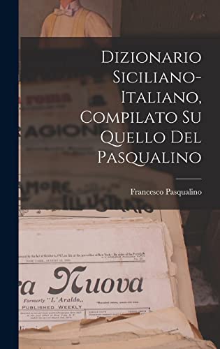 Dizionario Siciliano-Italiano, Compilato Su Quello Del Pasqualino (Italian Edition)