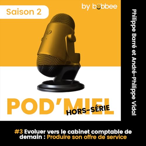 #3 Evoluer vers le cabinet comptable de demain : Produire son offre de service avec Philippe Barr&eacute; et Andr&eacute;-Philippe Vidal
