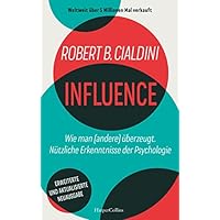 INFLUENCE - Wie man (andere) &uuml;berzeugt. N&uuml;tzliche Erkenntnisse der Psychologie
