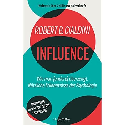 INFLUENCE - Wie man (andere) &uuml;berzeugt. N&uuml;tzliche Erkenntnisse der Psychologie
