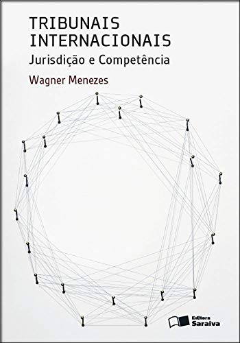 Tribunais Internacionais – 1ª Edição 2013: jurisdição e competência