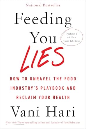 Feeding You Lies: How to Unravel the Food Industry's Playbook and Reclaim Your Health