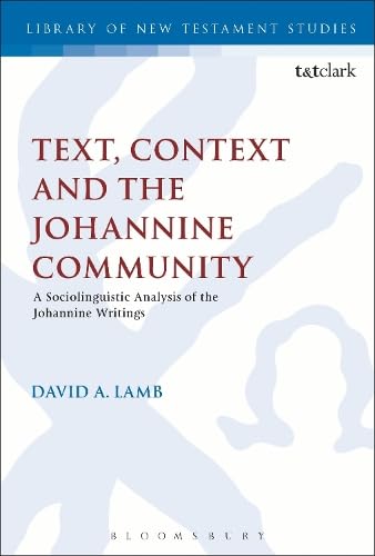 Buy Text, Context and the Johannine Community: A Sociolinguistic Analysis of the Johannine Writings (The Library of New Testament Studies) — BookShops.in