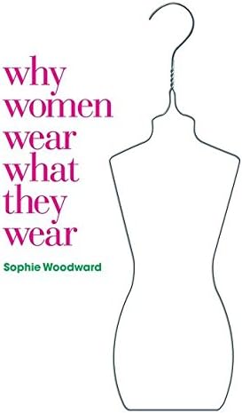 Why Women Wear What they Wear (Materializing Culture) Paperback – Illustrated, November 1, 2007