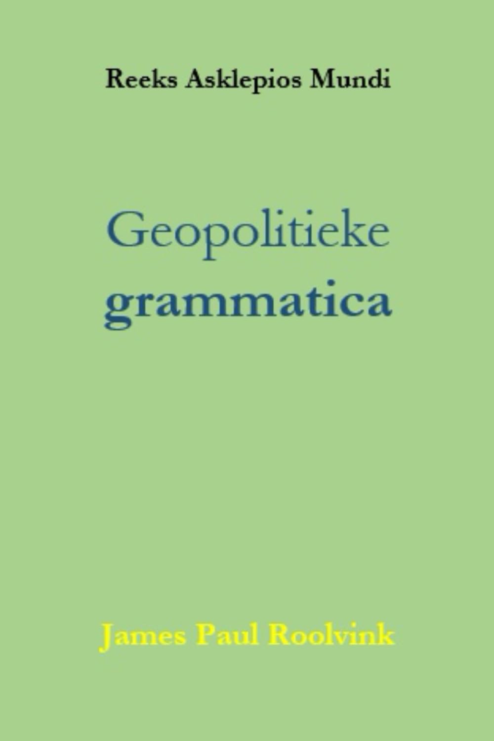 Geopolitieke grammatica (Reeks Asklepios Mundi)