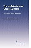 L'architettura della Grecia & Roma: uno schizzo del suo sviluppo storico,: Volume 1