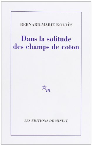 Dans la solitude des champs de coton by Bernard-Marie Kolt??s (1986-08-06)