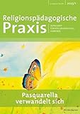 zeitschrift grundschule musik  Pasquarella verwandelt sich: Zeitschrift für Kita, Grundschule, Gemeinde (Religionspädagogische Praxis: Zeitschrift für Kita, Grundschule und Gemeinde)