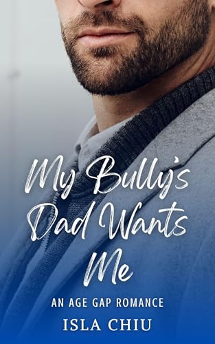 My Bully's Dad Wants Me: An Age Gap Romance (The Elite 8)