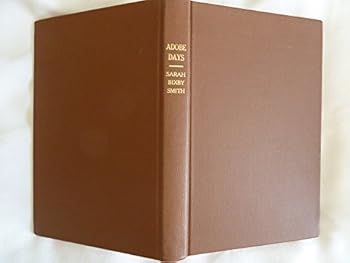 Hardcover Adobe Days being the Truthful Narrative of the Events in the Life of a California Girl on a Sheep Ranch and..... Book