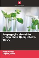 Propagação clonal de Uraria picta (Jacq.) Desv. ex DC (Portuguese Edition) 6208001552 Book Cover