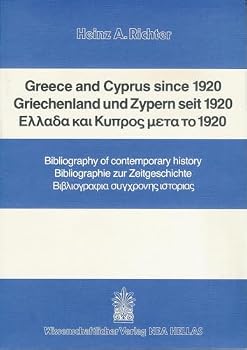 Greece and Cyprus Since 1920 / Griechenland Und Zypern Seit 1920: Bibliography of Contemporary History / Bibliographie Zur Zeitgeschichte