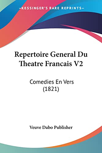 Repertoire General Du Theatre Francais V2: Comedies En Vers (1821) (French Edition)