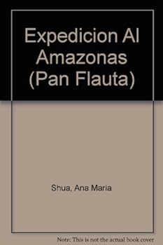 Paperback Expedicion al Amazonas / Expedition to the Amazon (Pan Flauta) (Spanish Edition) [Spanish] Book