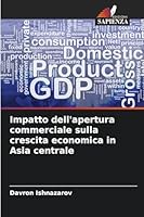 Impatto dell'apertura commerciale sulla crescita economica in Asia centrale (Italian Edition) 6209023363 Book Cover