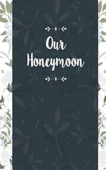 Our Honeymoon: Journal, Small Lined Honeymoon Journal for Honeymoon Memories, Honeymoon Travel and Adventure Journal, Cute Wedding Shower Couple Gift