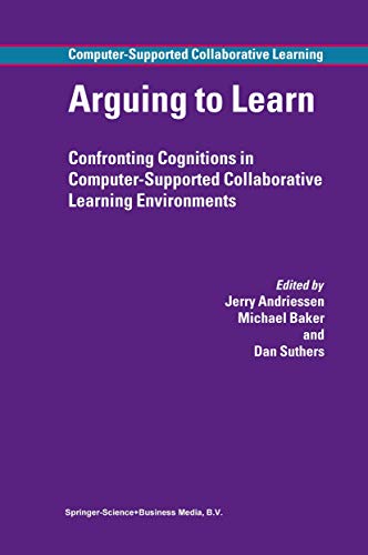 Arguing to Learn: Confronting Cognitions in Computer-supported Collaborative Learning Environments: 1 view 2