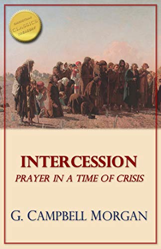 Intercession: Prayer in a time of Crisis by [G. Campbell Morgan]