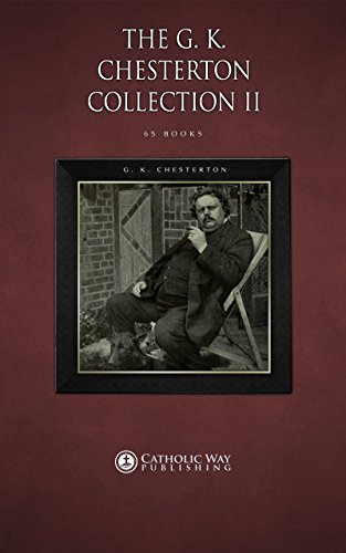 The G. K. Chesterton Collection II [65 Books] (English Edition)