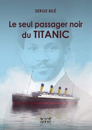 By Serge Bile Le Seul Passager Noir Du Titanic Pdf Telecharger