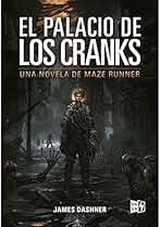 El palacio de los cranks / Crank Palace: Una Novela De Maze Runner