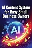 AI Content System for Busy Small Business Owners: 30-Day Content Calendar, Copy-and-Paste Captions, AI Prompts, Canva Ideas, and Posting Checklists to ... Playbook Series 2) (English Edition)