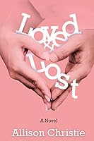 Loved and Lost 1505304563 Book Cover