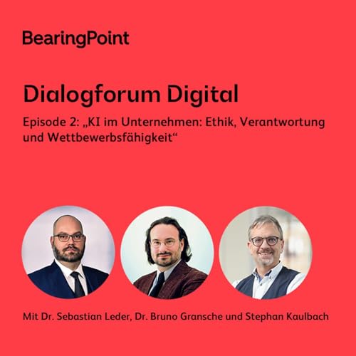 Dialogforum Digital – Episode 2: „KI im Unternehmen: Ethik, Verantwortung und Wettbewerbsfähigkeit“