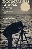 Photographers at Work: A Sociology of Photographic Styles (144p) 0841904022 Book Cover