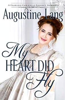 My Heart Did Fly: A Regency Romance (Fearless Fairwells) - Book #2 of the Fearless Fairwells
