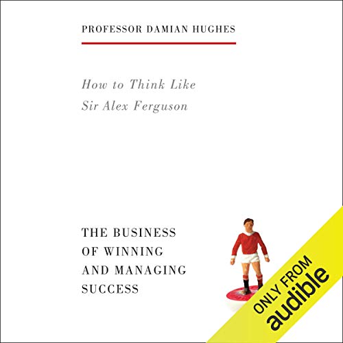 How to Think Like Sir Alex Ferguson by Damian Hughes episode artwork