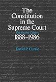 The Constitution in the Supreme Court: The Second Century, 1888-1986