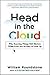 Head in the Cloud: Why Knowing Things Still Matters When Facts Are So Easy to Look Up