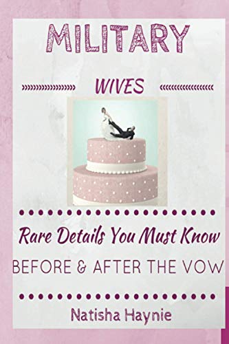 Military Wives: Rare Details You Must Know Before & After the Vow