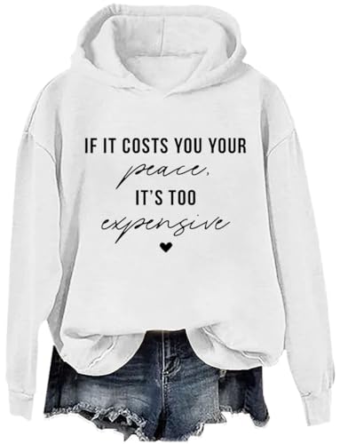 If It Costs You Your Peace It's Too Expensive Hoodie If It Costs You Your Peace It's Too Expensive Sweatshirt