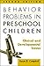 Behavior Problems in Preschool Children, Second Edition: Clinical and Developmental Issues