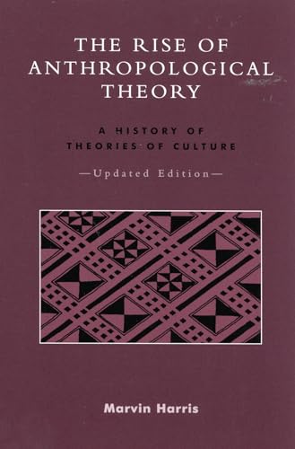 Compare Textbook Prices for The Rise of Anthropological Theory: A History of Theories of Culture Updated Edition ISBN 9780759101333 by Harris University of Florida, Marvin