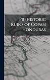 Prehistoric Ruins of Copan Honduras - Anonymous 