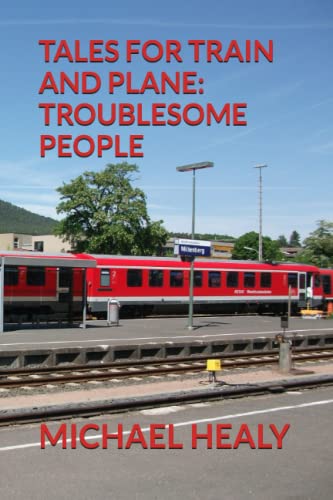 TALES FOR TRAIN AND PLANE: TROUBLESOME PEOPLE
