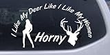 I Like my Deer Like My Women Horny Hunting And Fishing Car Window Wall Laptop Decal Sticker -- White 8in X 4.5in