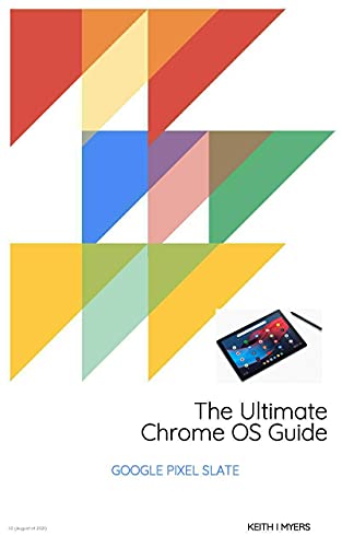 The Ultimate Chrome OS Guide For The Google Pixel Slate (English Edition)
