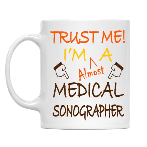 Trust Me! Medical Sonographer Mug, 11 Oz Two-Sided Ceramic Coffee Cup