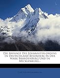  Die Anfange Des Johanniter-Ordens in Deutschland Besonders in Der Mark Brandenburg Und in Mecklenburg...