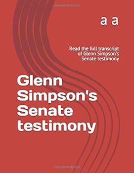 Paperback Glenn Simpson's Senate testimony: Read the full transcript of Glenn Simpson's Senate testimony Book