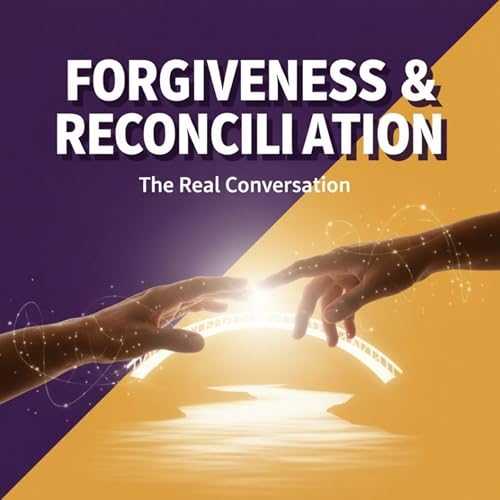 Forgiveness and Reconciliation S2E12