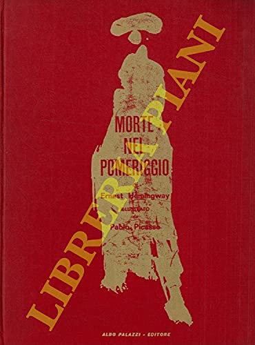 Morte nel pomeriggio. Illustrazioni di Pablo Picasso. HEMINGWAY