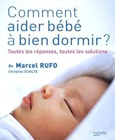 Comment aider bébé à bien dormir ? : Toutes les réponses, toutes les solutions 2012375707 Book Cover