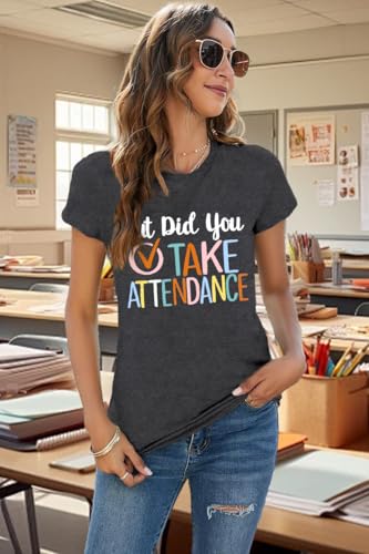 Teacher Shirts for Women Weird Teachers Build Character Tshirt Teach Teaching But Did You Take Attendance Tee Tops3